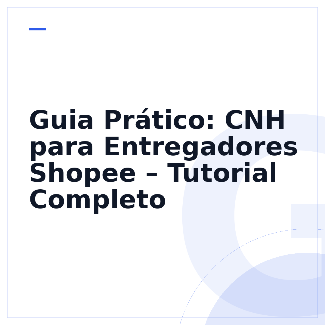 Guia Prático: CNH para Entregadores Shopee – Tutorial Completo