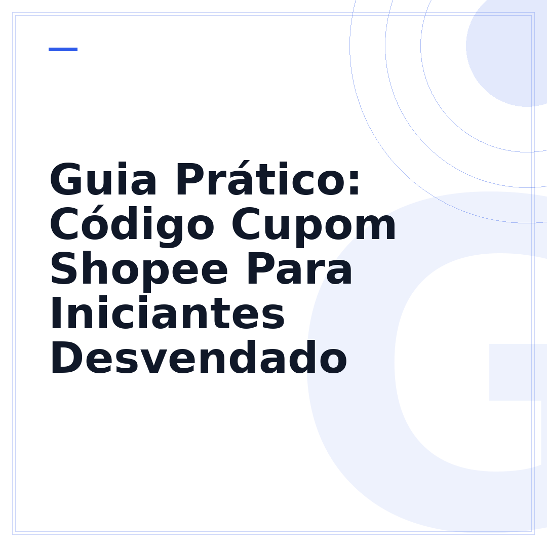 Guia Prático: Código Cupom Shopee Para Iniciantes Desvendado