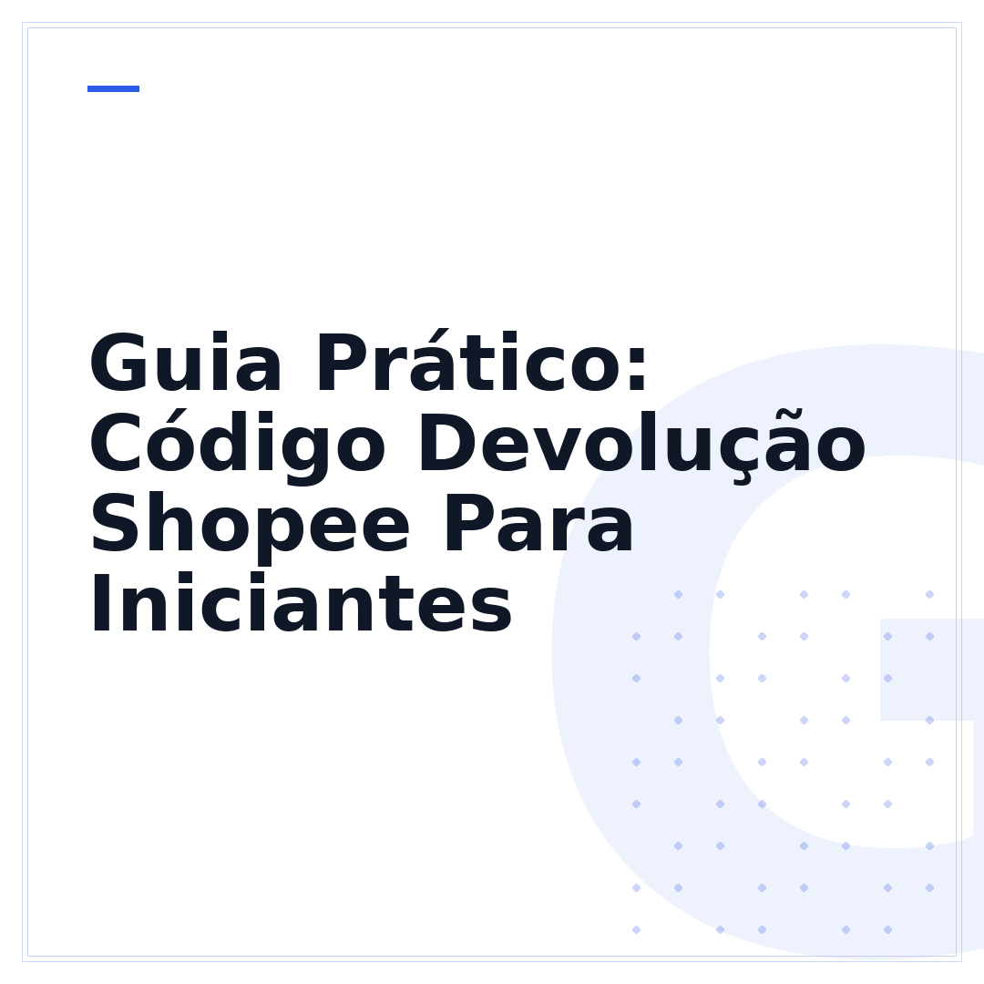 Guia Prático: Código Devolução Shopee Para Iniciantes