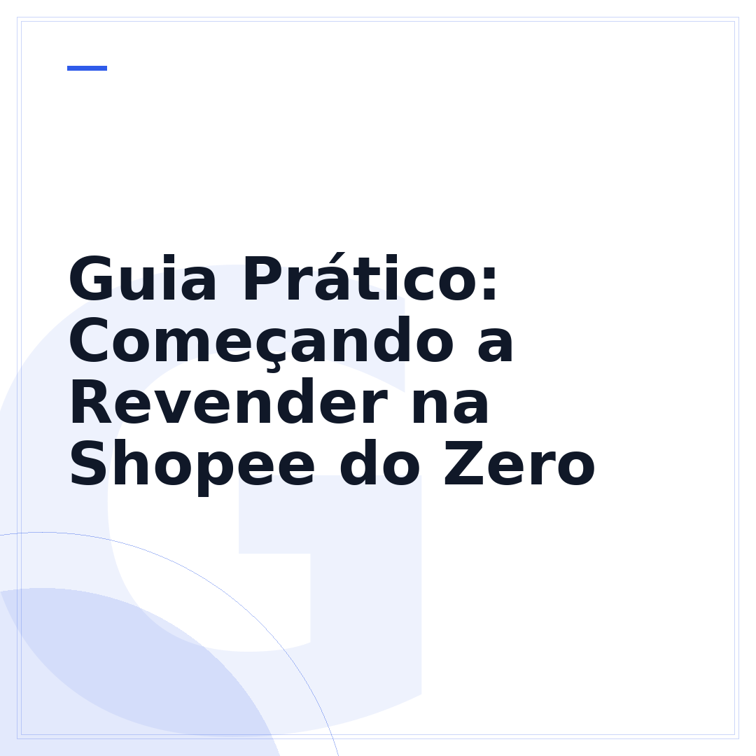 Guia Prático: Começando a Revender na Shopee do Zero