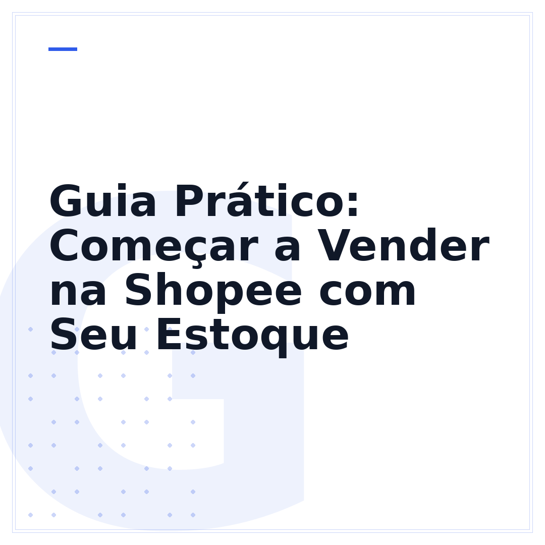 Guia Prático: Começar a Vender na Shopee com Seu Estoque
