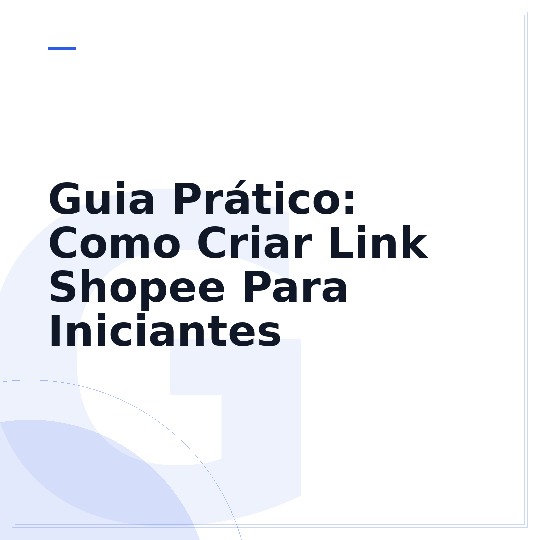 Guia Prático: Como Criar Link Shopee Para Iniciantes