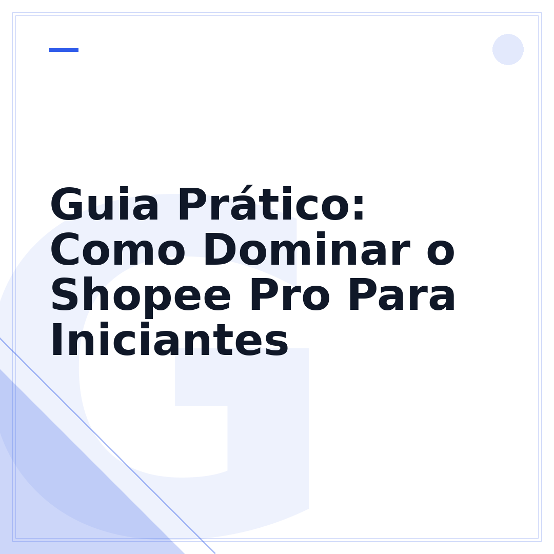 Guia Prático: Como Dominar o Shopee Pro Para Iniciantes