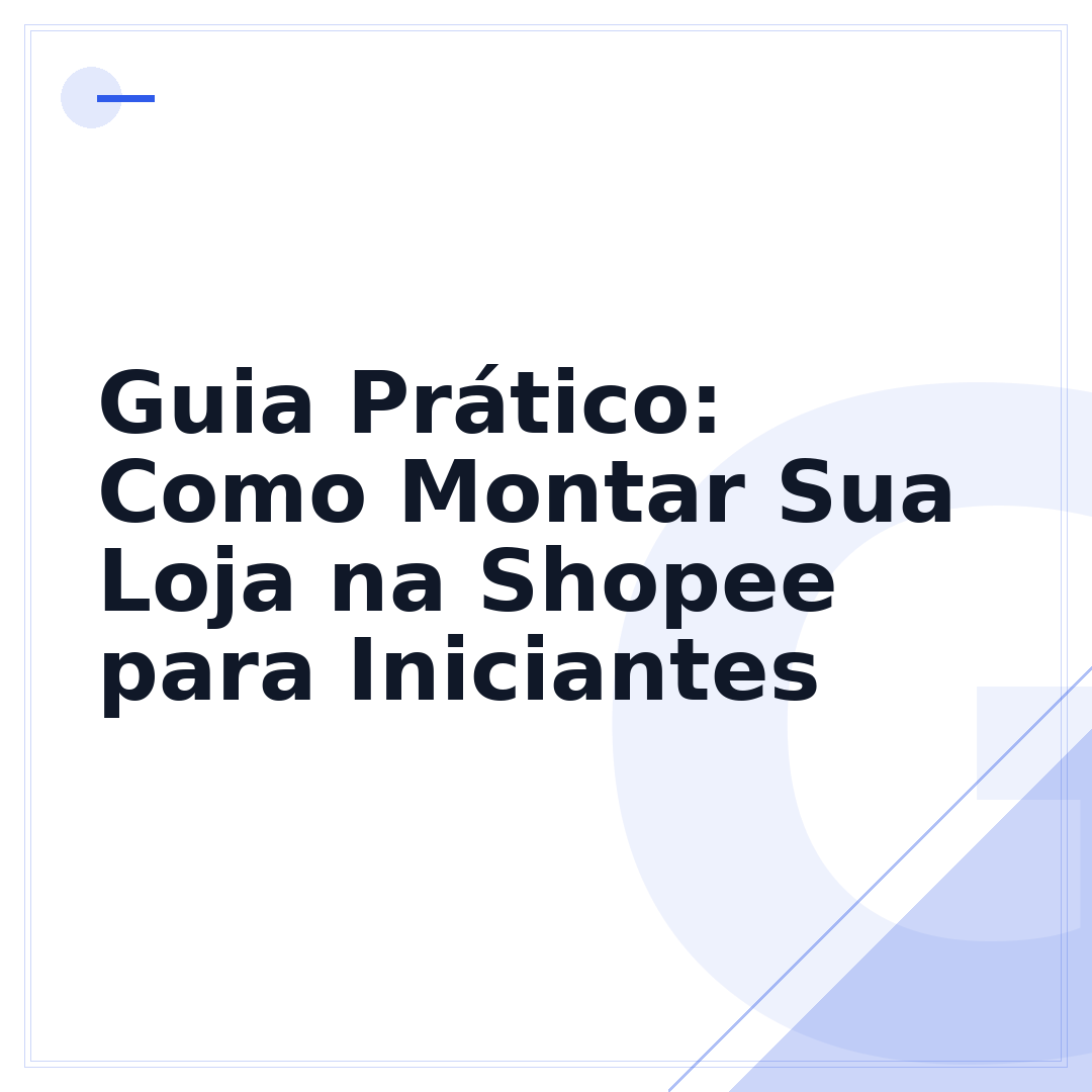 Guia Prático: Como Montar Sua Loja na Shopee para Iniciantes