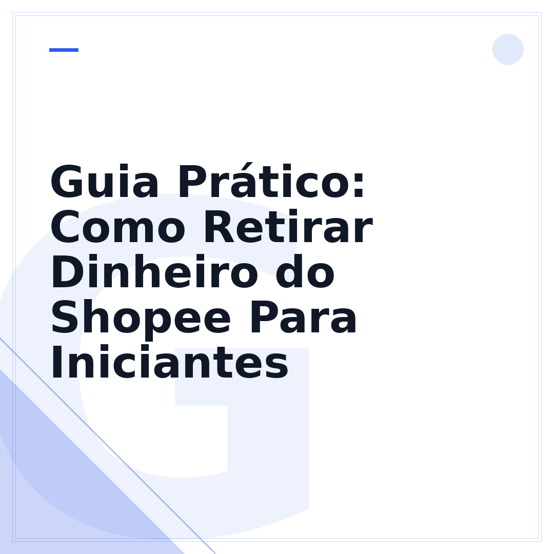 Guia Prático: Como Retirar Dinheiro do Shopee Para Iniciantes