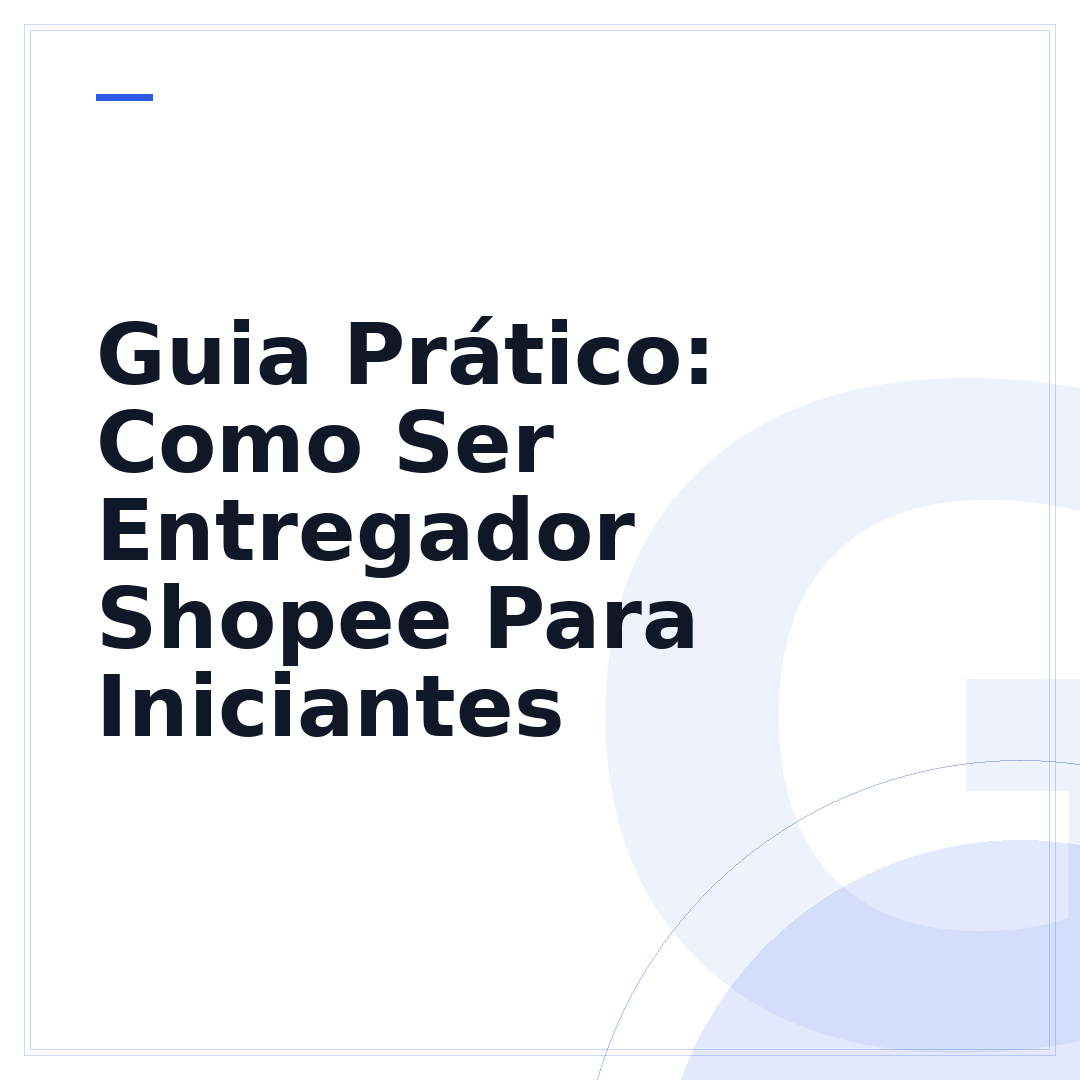 Guia Prático: Como Ser Entregador Shopee Para Iniciantes