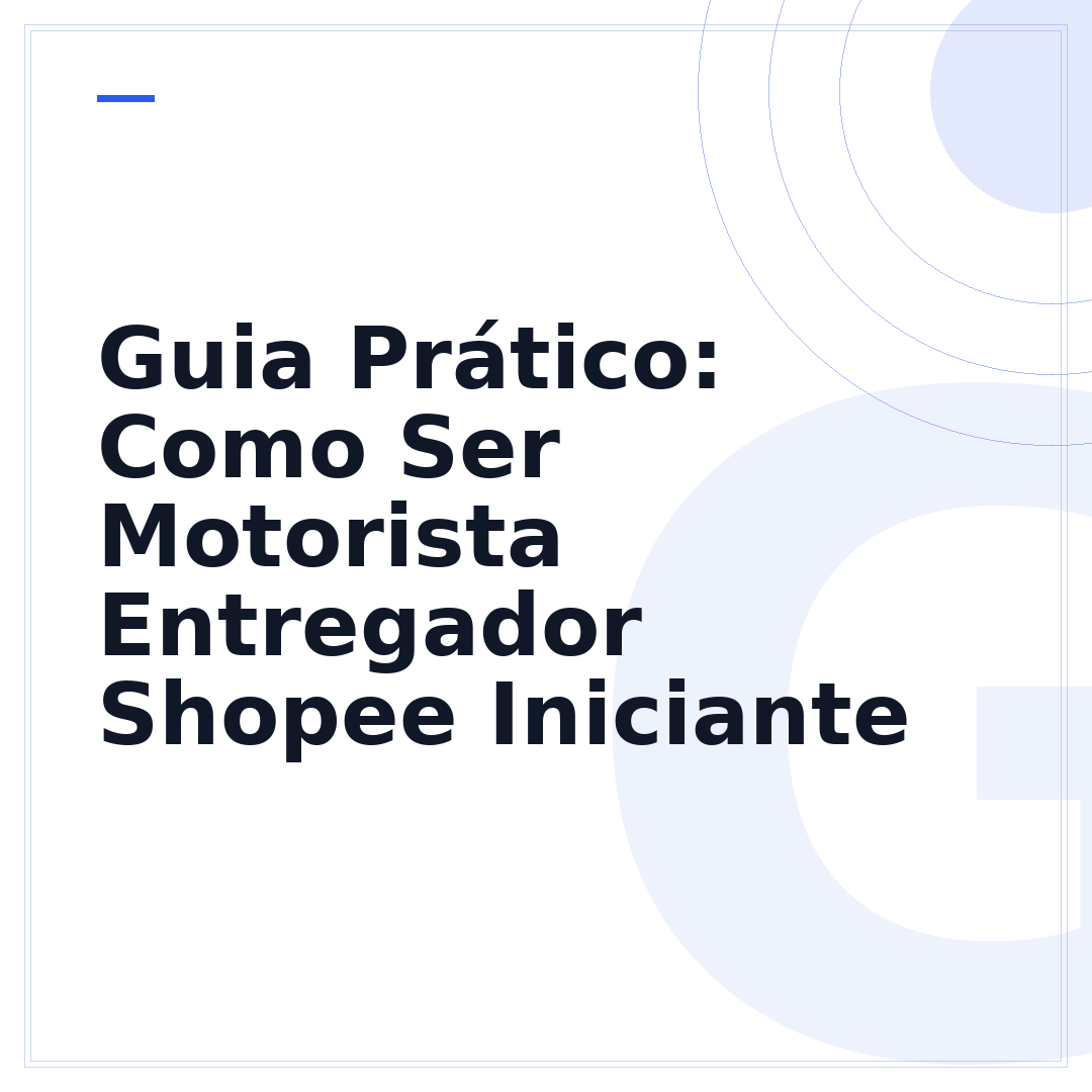 Guia Prático: Como Ser Motorista Entregador Shopee Iniciante