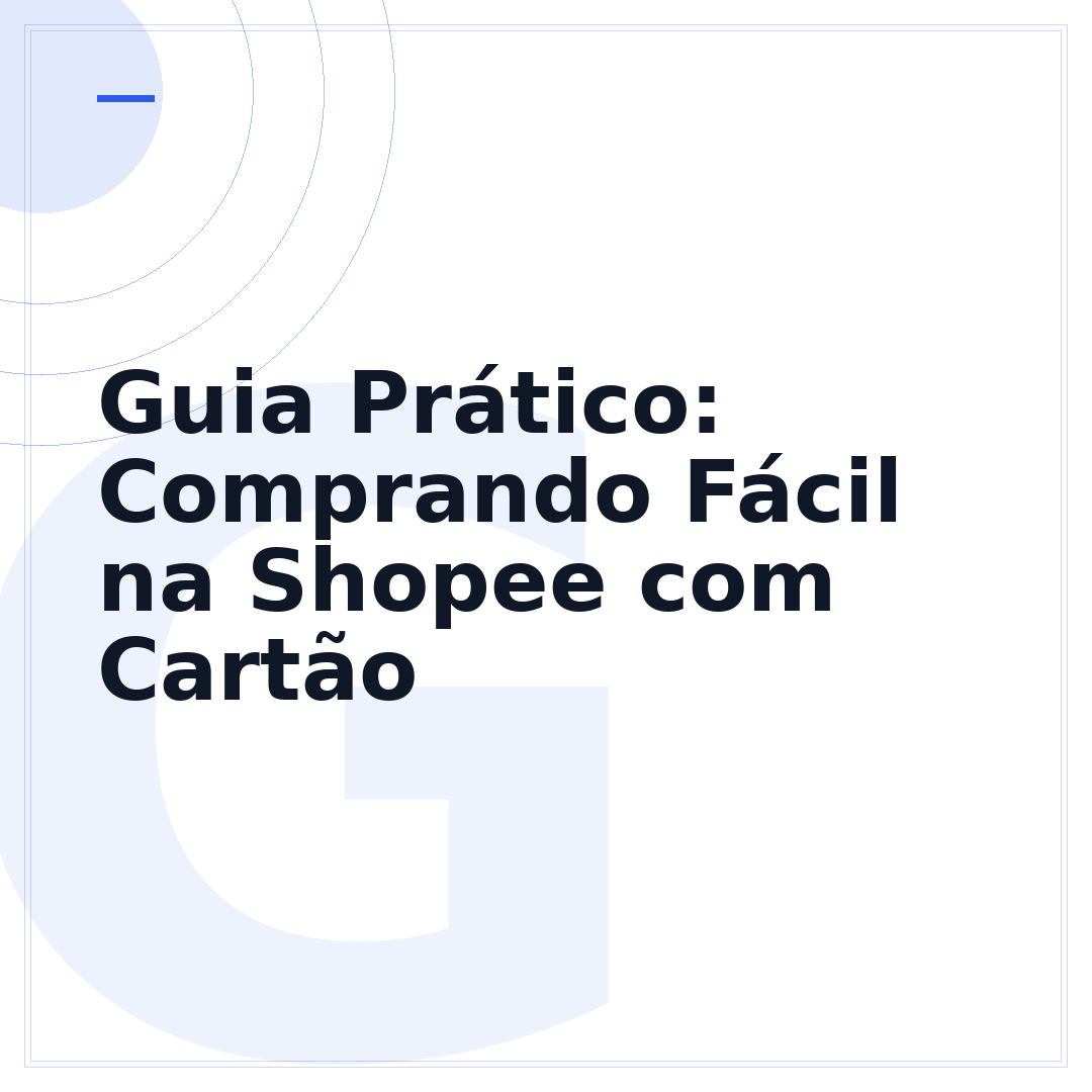 Guia Prático: Comprando Fácil na Shopee com Cartão