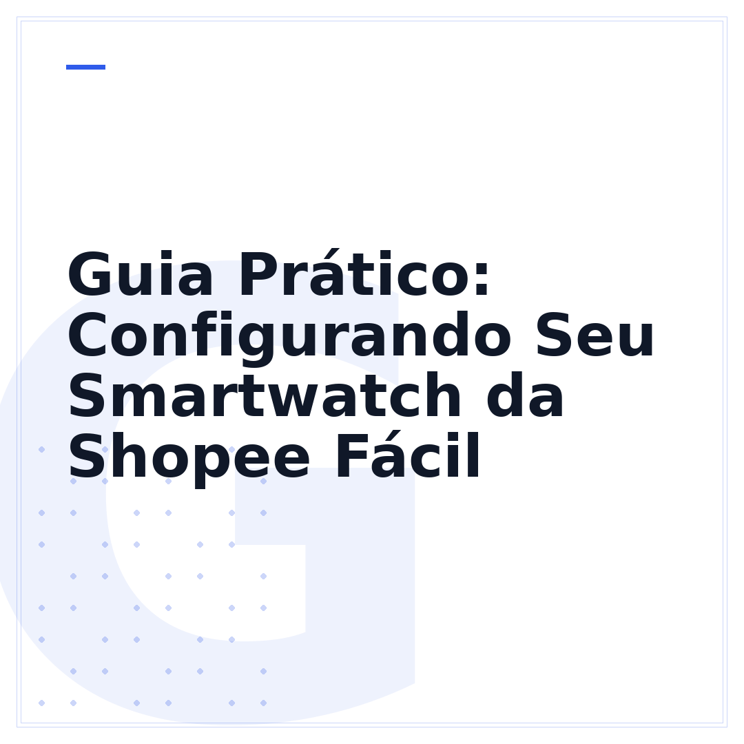 Guia Prático: Configurando Seu Smartwatch da Shopee Fácil