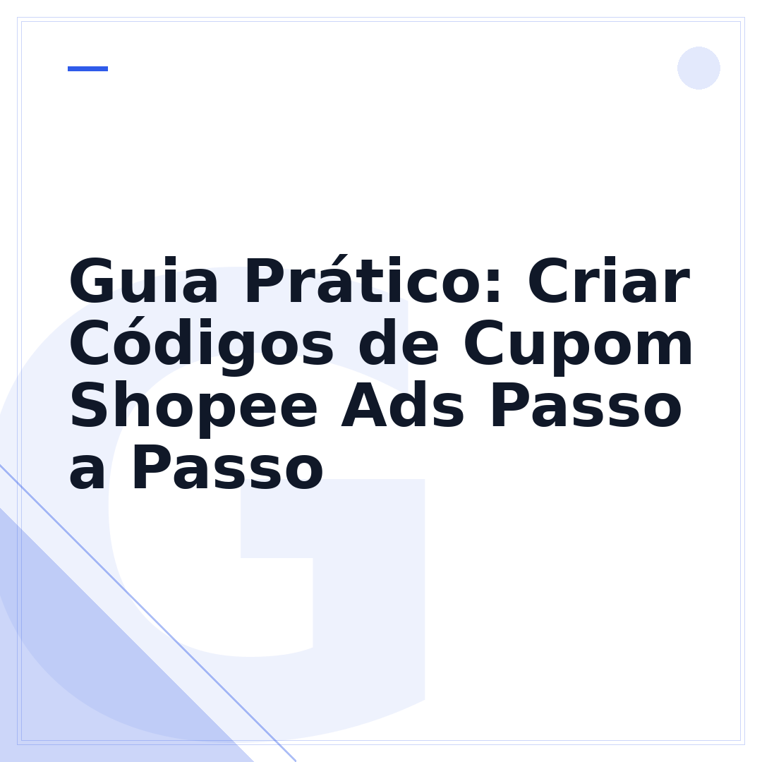 Guia Prático: Criar Códigos de Cupom Shopee Ads Passo a Passo