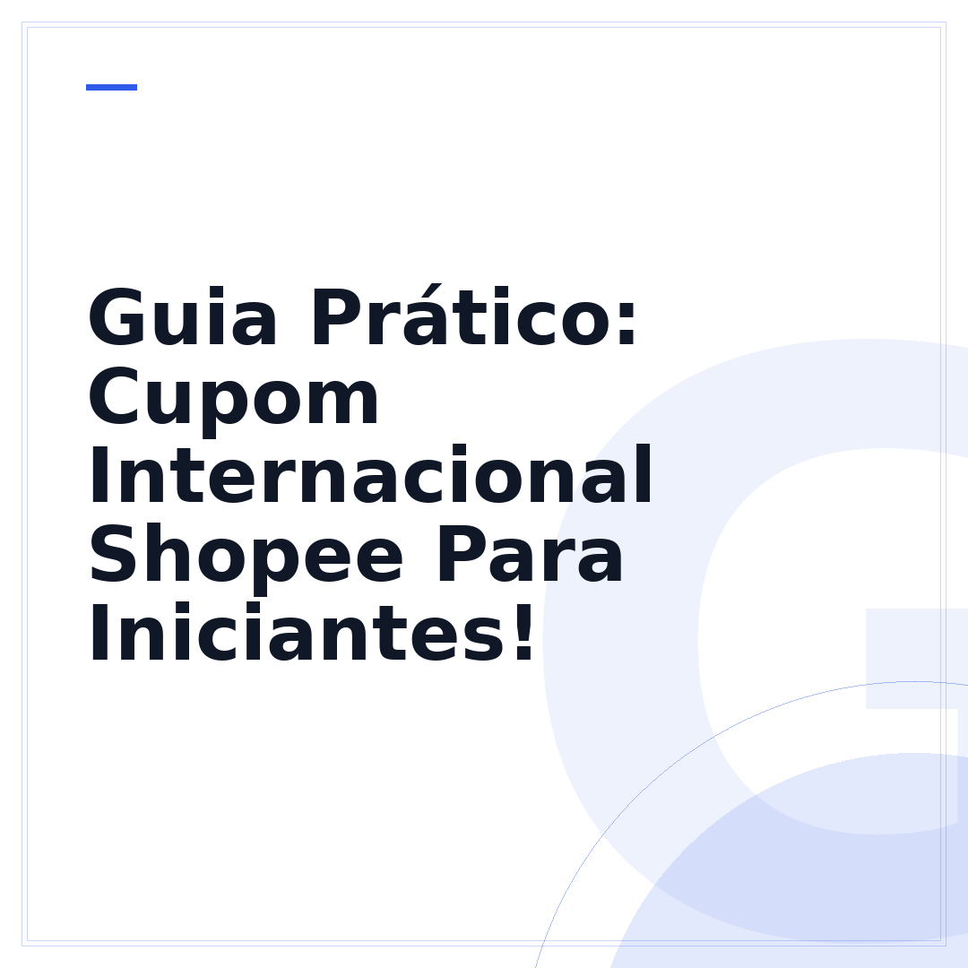 Guia Prático: Cupom Internacional Shopee Para Iniciantes!