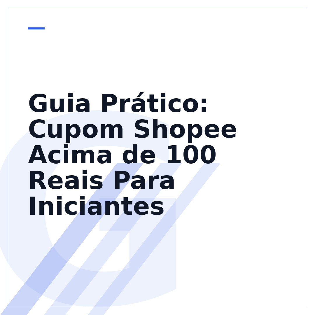 Guia Prático: Cupom Shopee Acima de 100 Reais Para Iniciantes