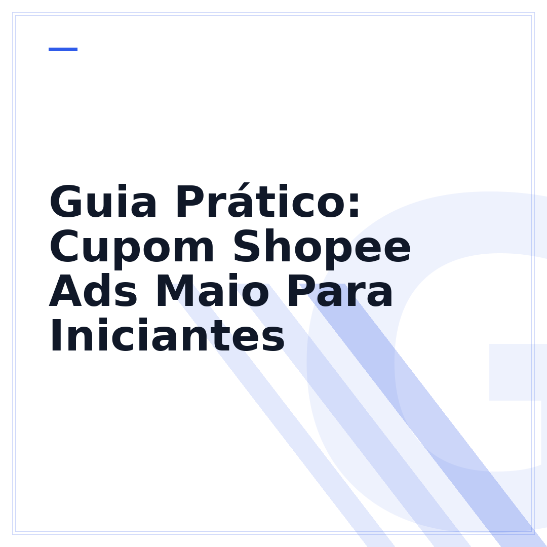 Guia Prático: Cupom Shopee Ads Maio Para Iniciantes