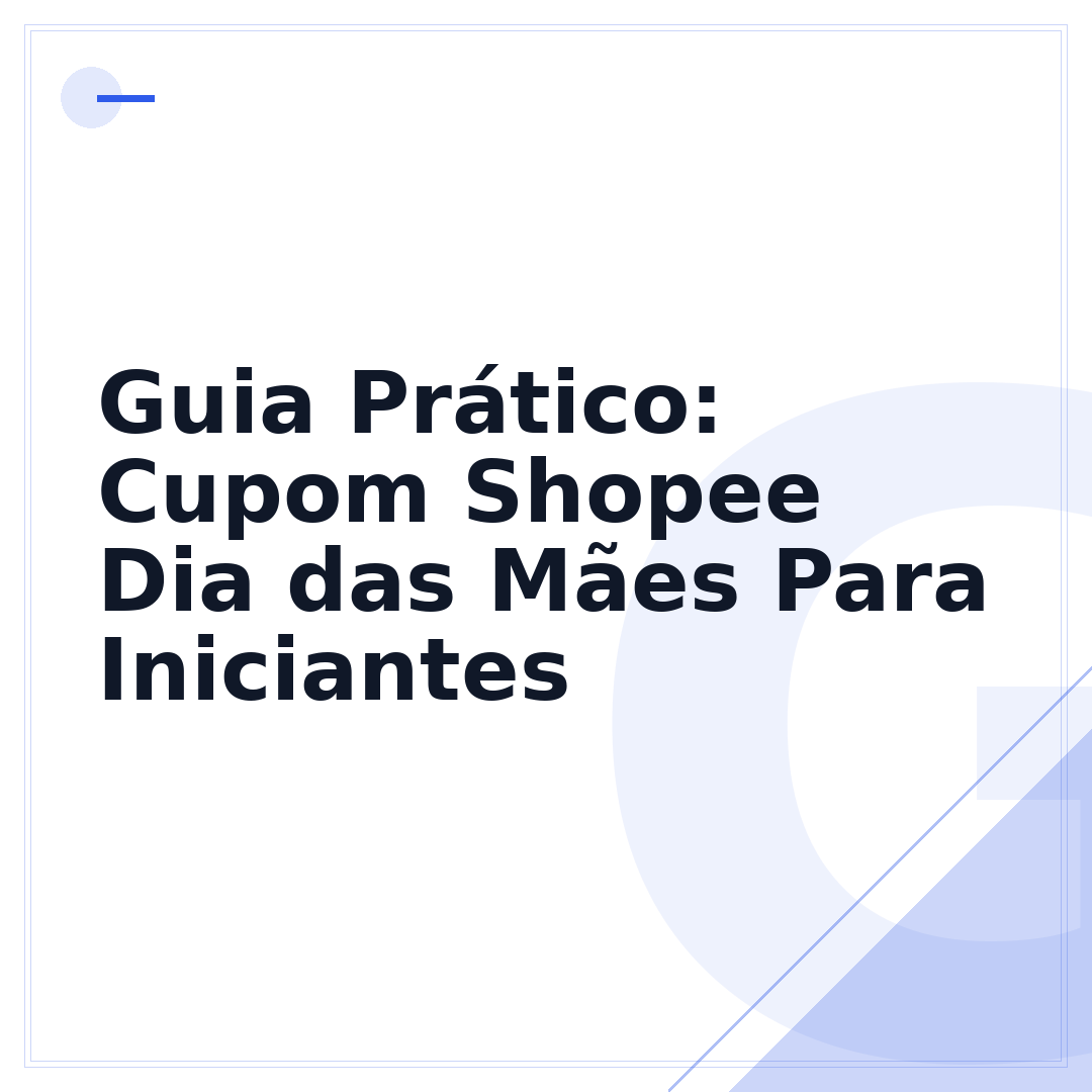 Guia Prático: Cupom Shopee Dia das Mães Para Iniciantes