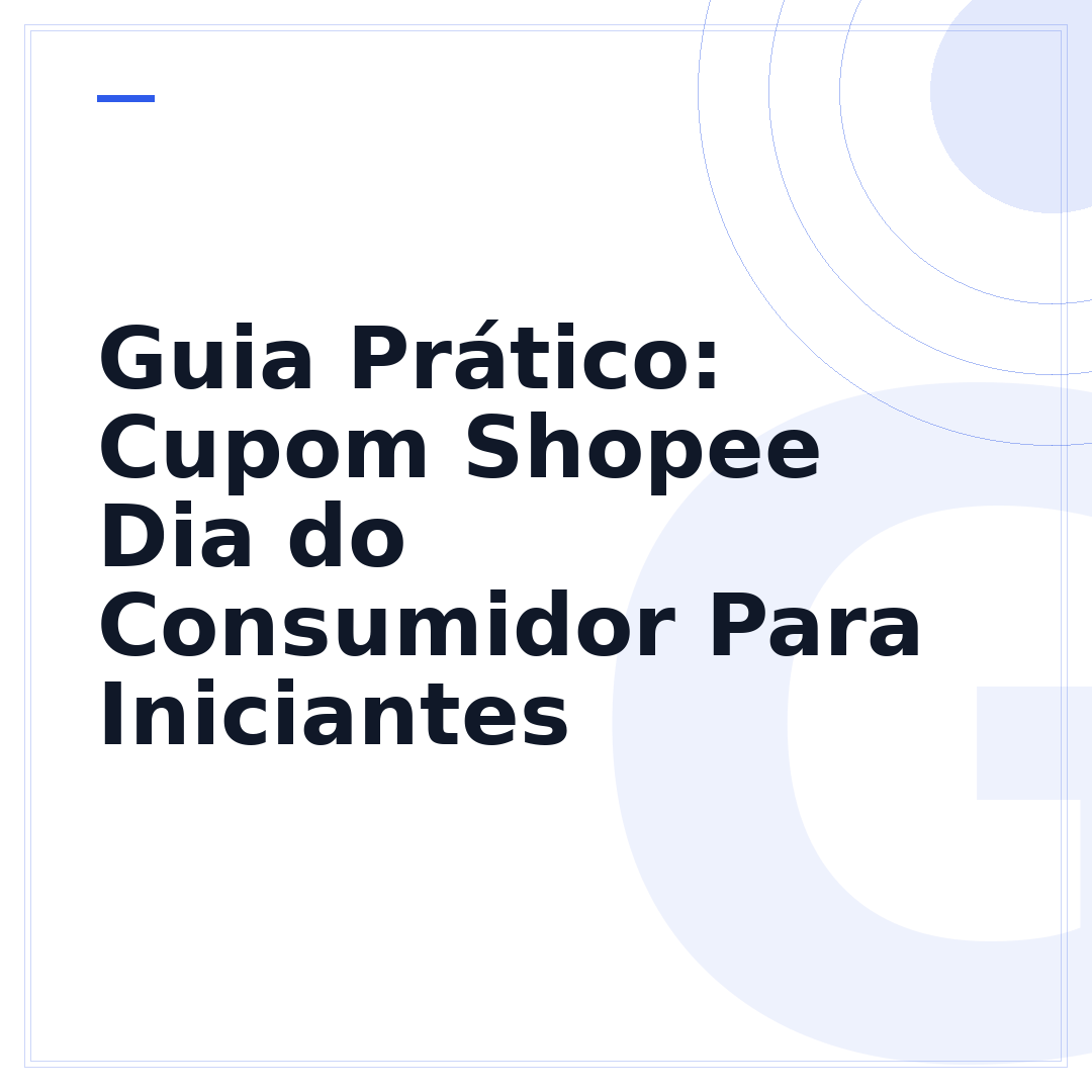 Guia Prático: Cupom Shopee Dia do Consumidor Para Iniciantes