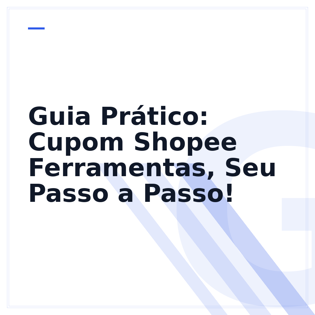 Guia Prático: Cupom Shopee Ferramentas, Seu Passo a Passo!
