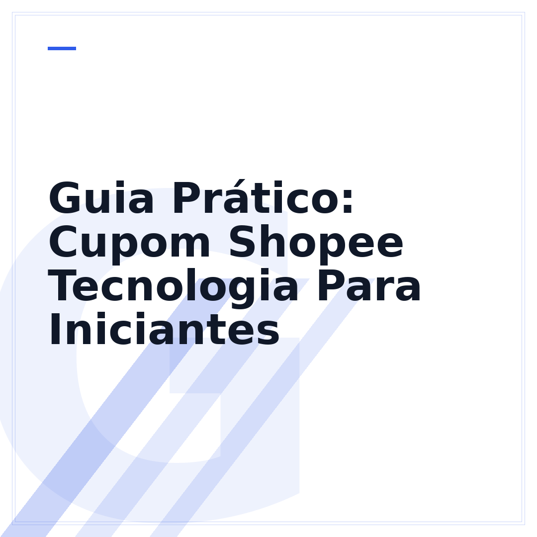 Guia Prático: Cupom Shopee Tecnologia Para Iniciantes