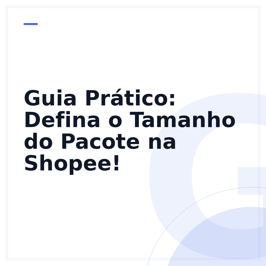 Guia Prático: Defina o Tamanho do Pacote na Shopee!