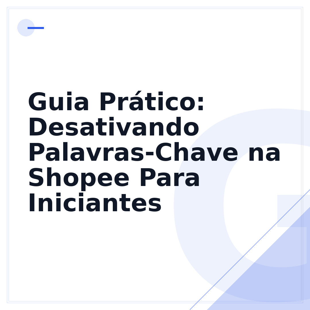 Guia Prático: Desativando Palavras-Chave na Shopee Para Iniciantes