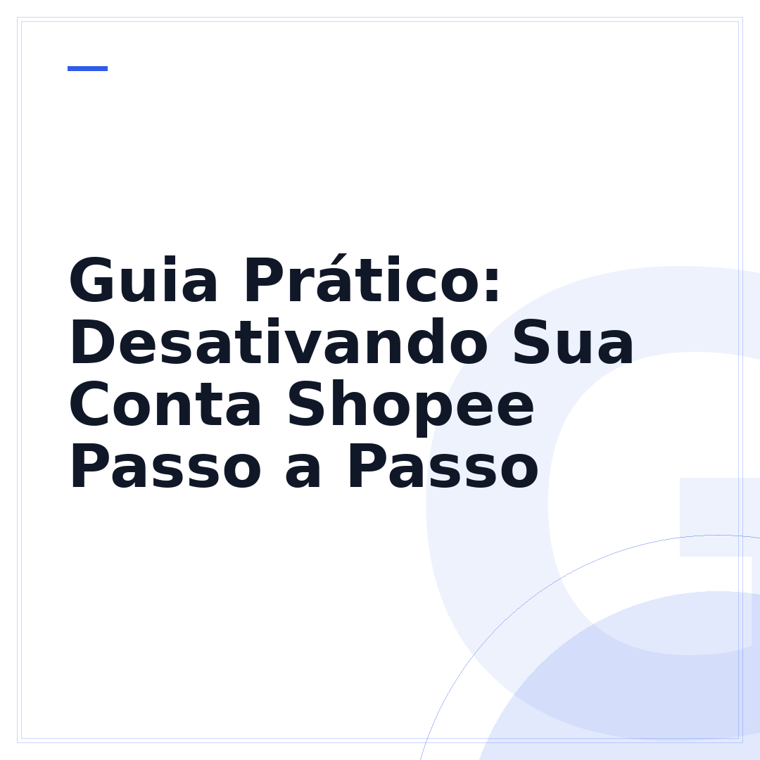 Guia Prático: Desativando Sua Conta Shopee Passo a Passo