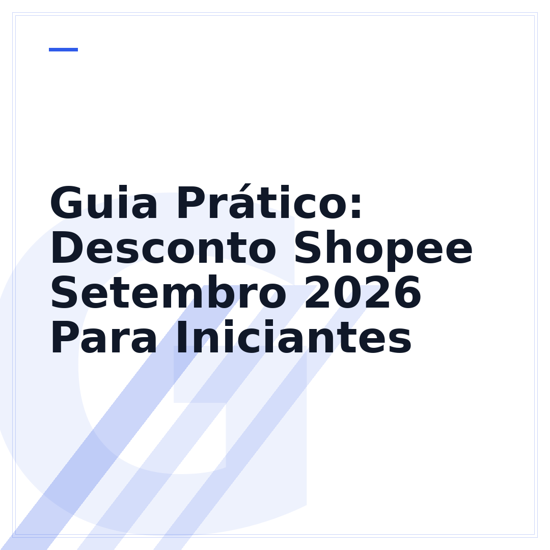 Guia Prático: Desconto Shopee Setembro 2026 Para Iniciantes