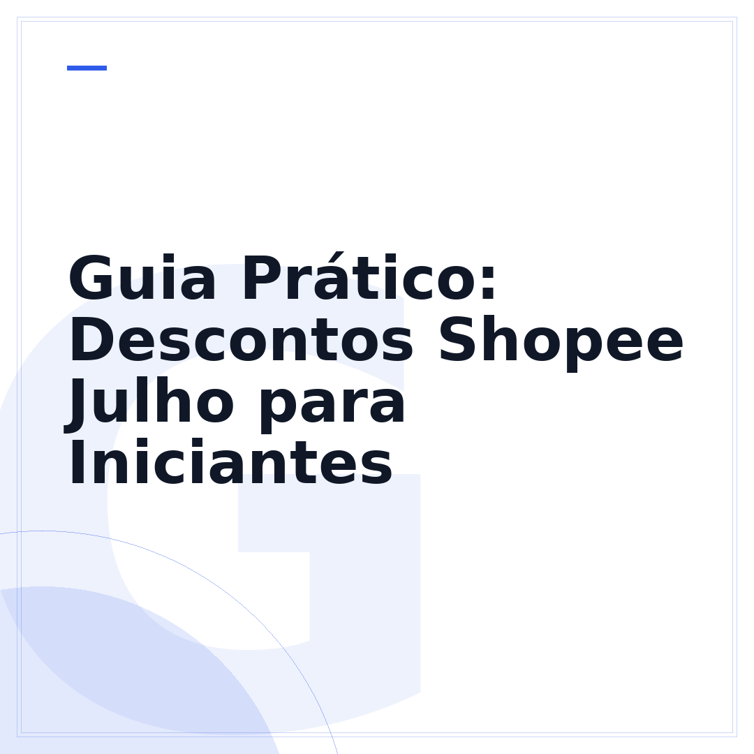 Guia Prático: Descontos Shopee Julho para Iniciantes
