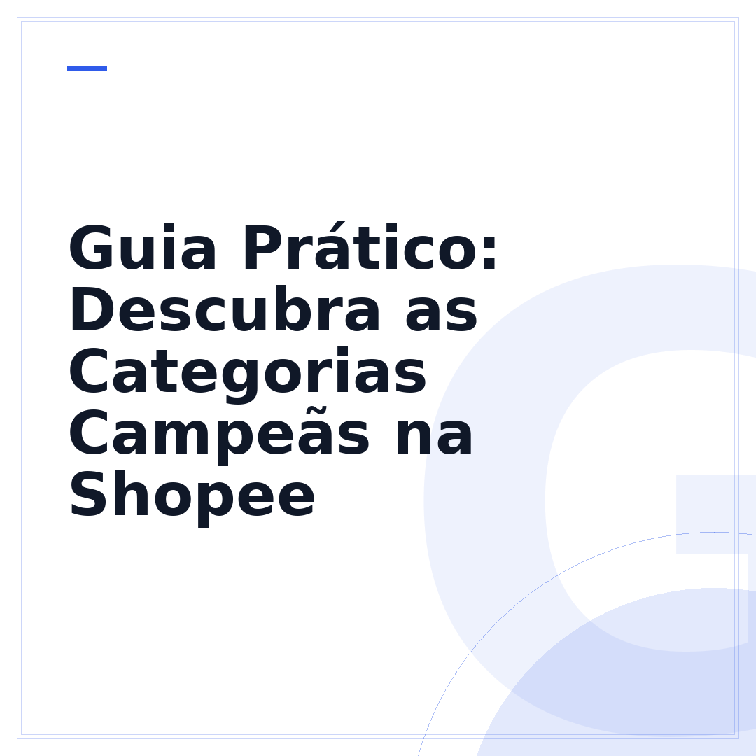 Guia Prático: Descubra as Categorias Campeãs na Shopee