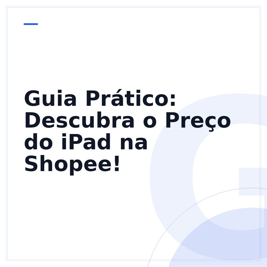 Guia Prático: Descubra o Preço do iPad na Shopee!