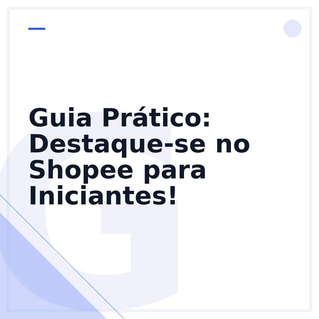 Guia Prático: Destaque-se no Shopee para Iniciantes!
