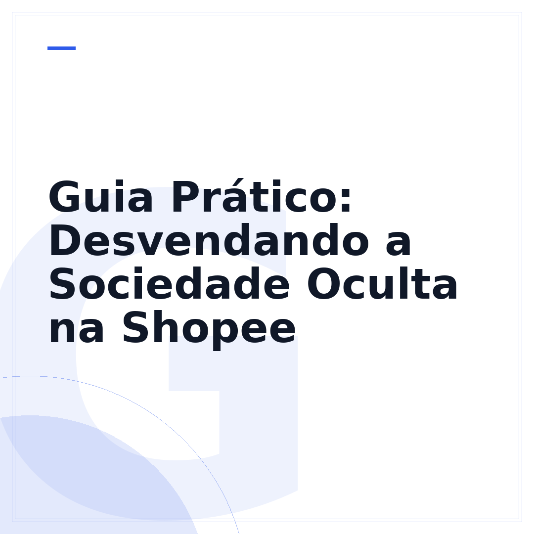 Guia Prático: Desvendando a Sociedade Oculta na Shopee