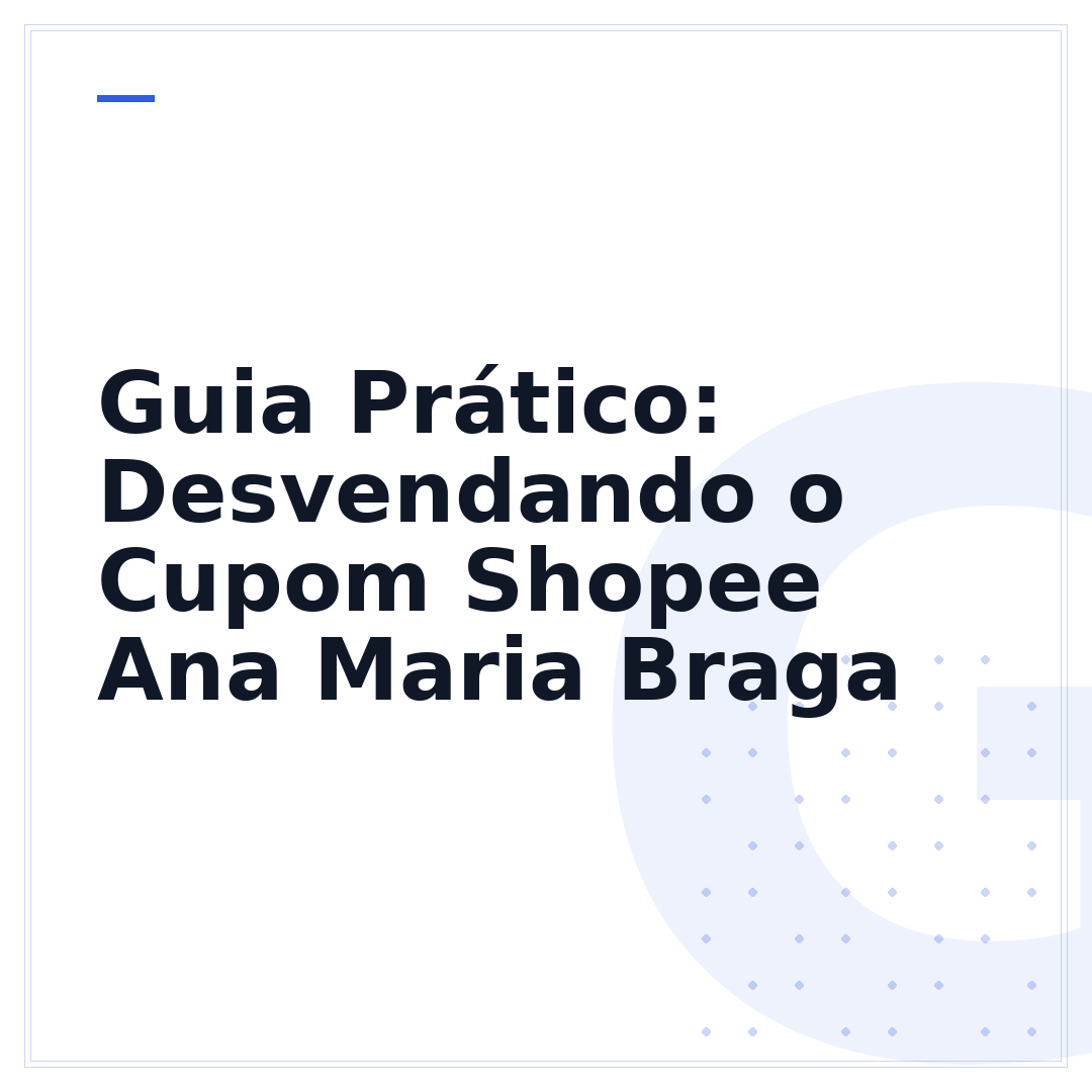 Guia Prático: Desvendando o Cupom Shopee Ana Maria Braga