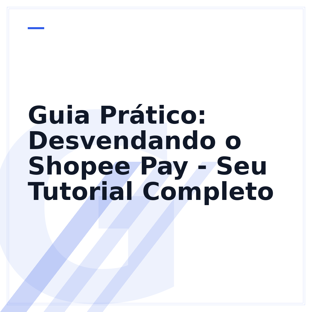 Guia Prático: Desvendando o Shopee Pay - Seu Tutorial Completo