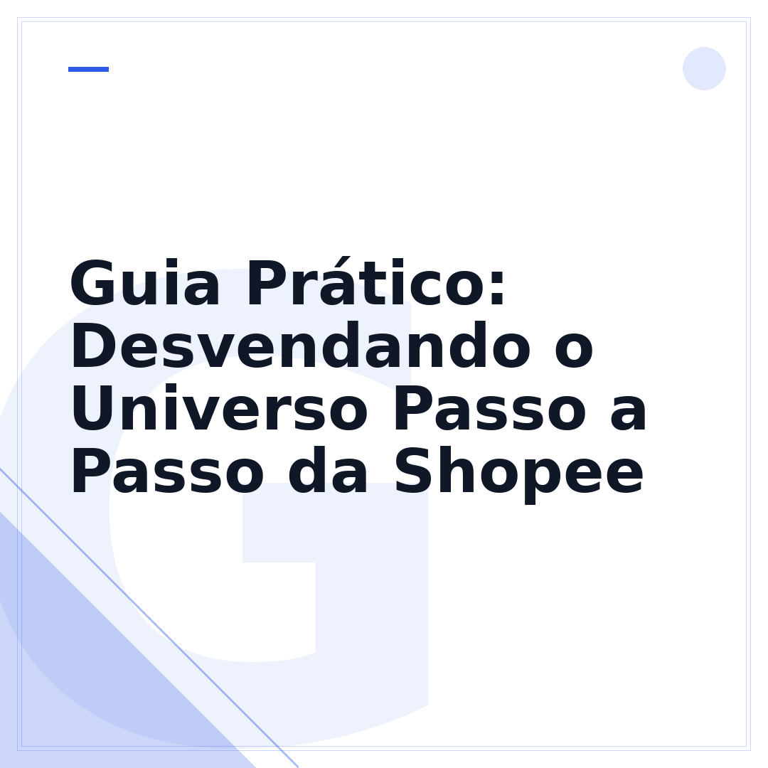Guia Prático: Desvendando o Universo Passo a Passo da Shopee