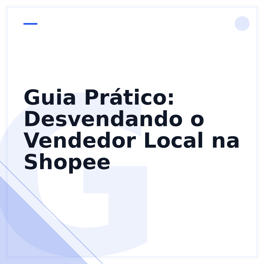 Guia Prático: Desvendando o Vendedor Local na Shopee