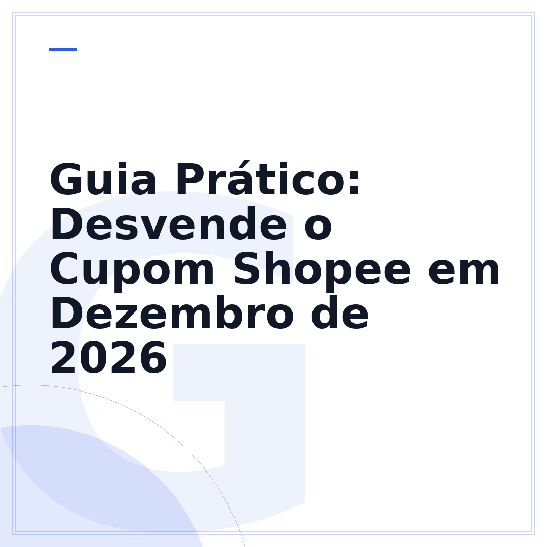 Guia Prático: Desvende o Cupom Shopee em Dezembro de 2026