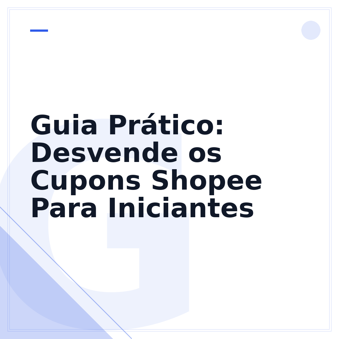 Guia Prático: Desvende os Cupons Shopee Para Iniciantes