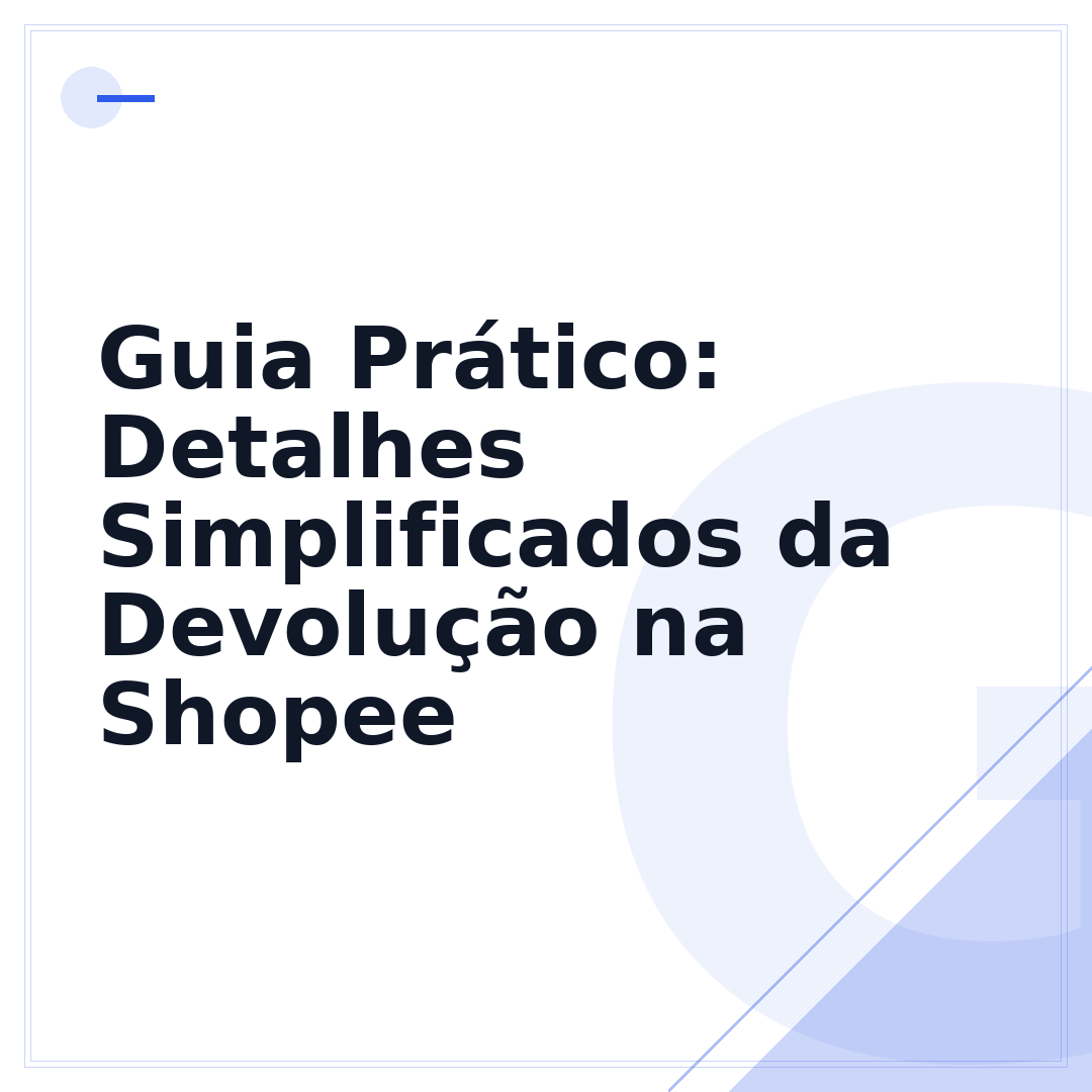 Guia Prático: Detalhes Simplificados da Devolução na Shopee