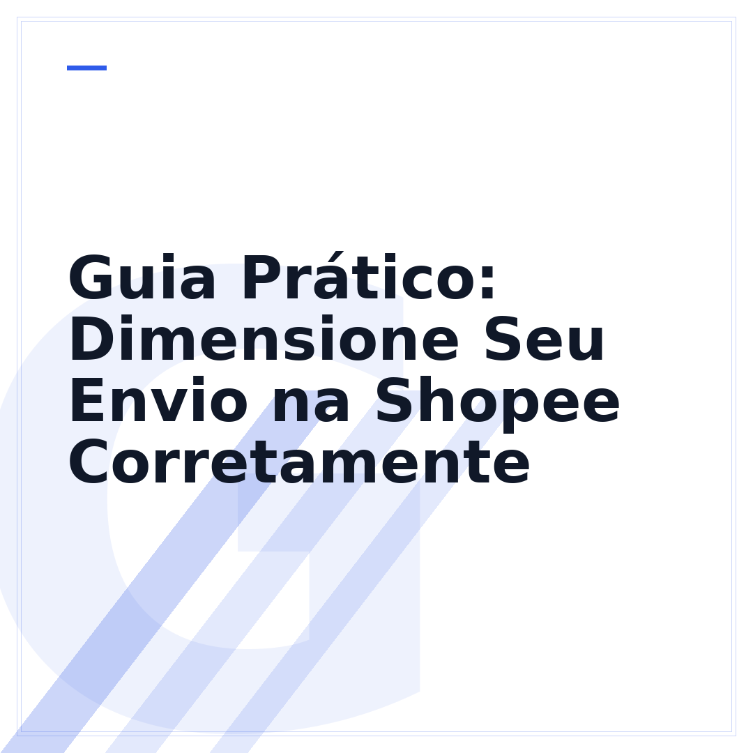 Guia Prático: Dimensione Seu Envio na Shopee Corretamente