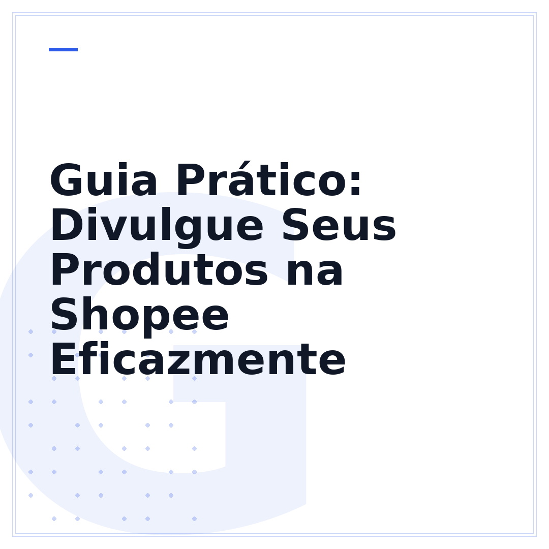 Guia Prático: Divulgue Seus Produtos na Shopee Eficazmente