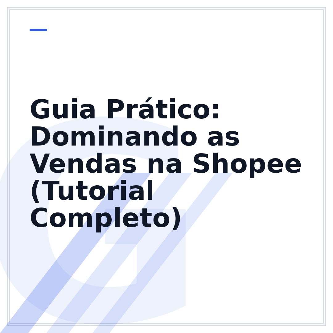 Guia Prático: Dominando as Vendas na Shopee (Tutorial Completo)