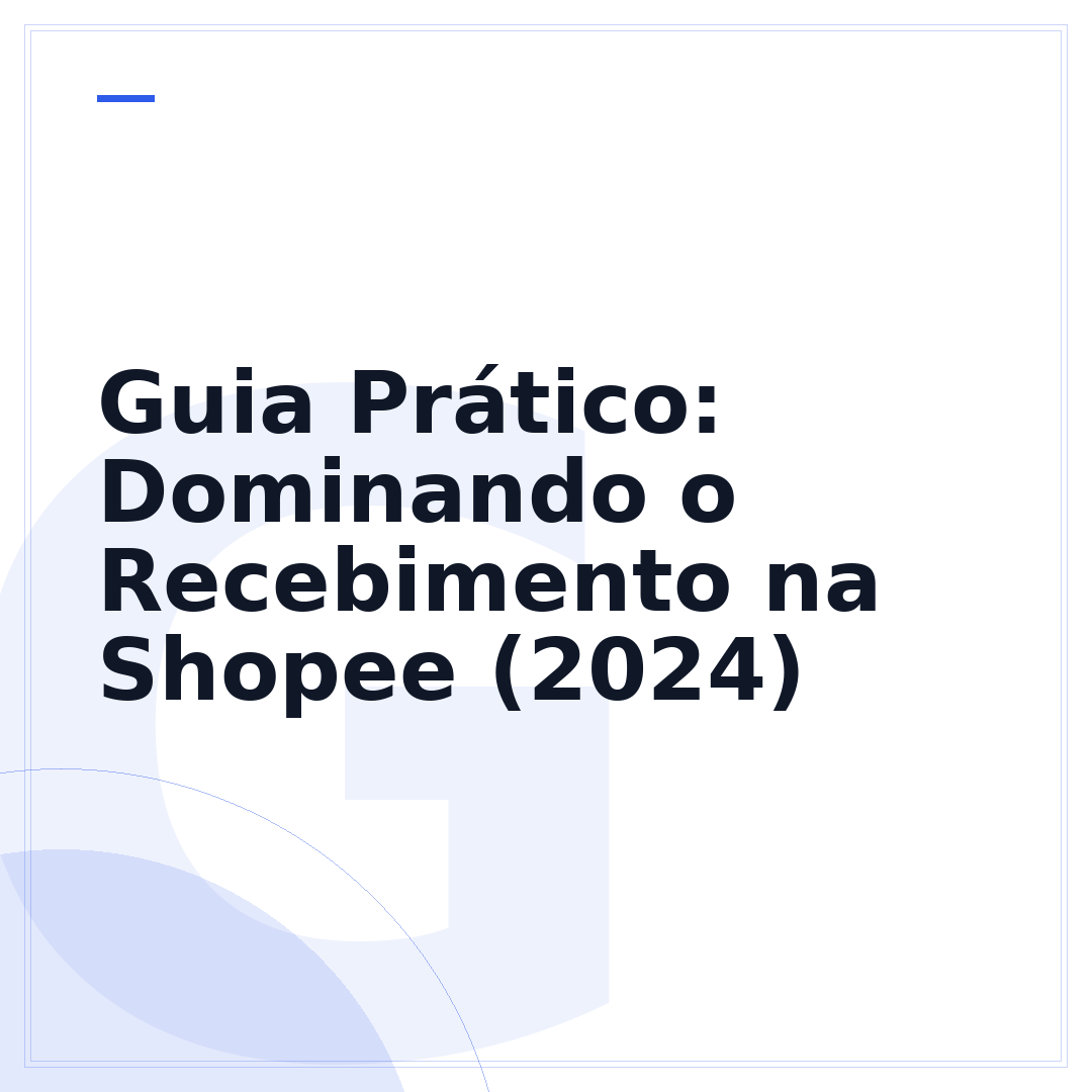 Guia Prático: Dominando o Recebimento na Shopee (2024)