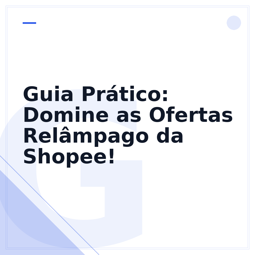 Guia Prático: Domine as Ofertas Relâmpago da Shopee!
