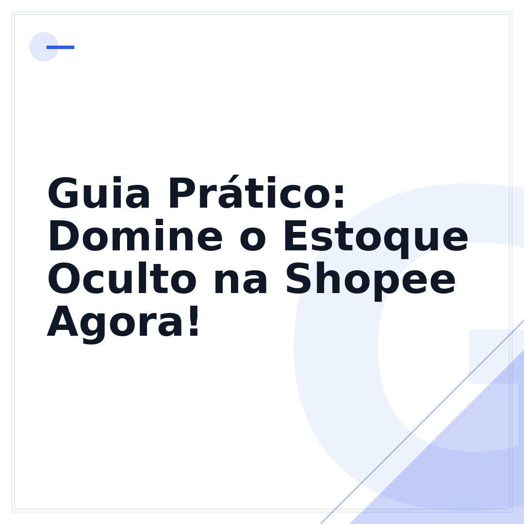 Guia Prático: Domine o Estoque Oculto na Shopee Agora!