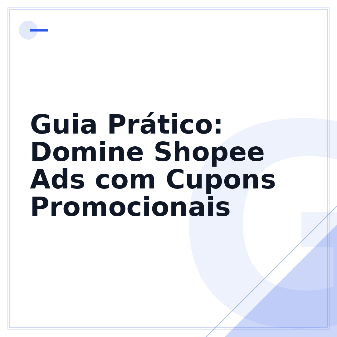 Guia Prático: Domine Shopee Ads com Cupons Promocionais