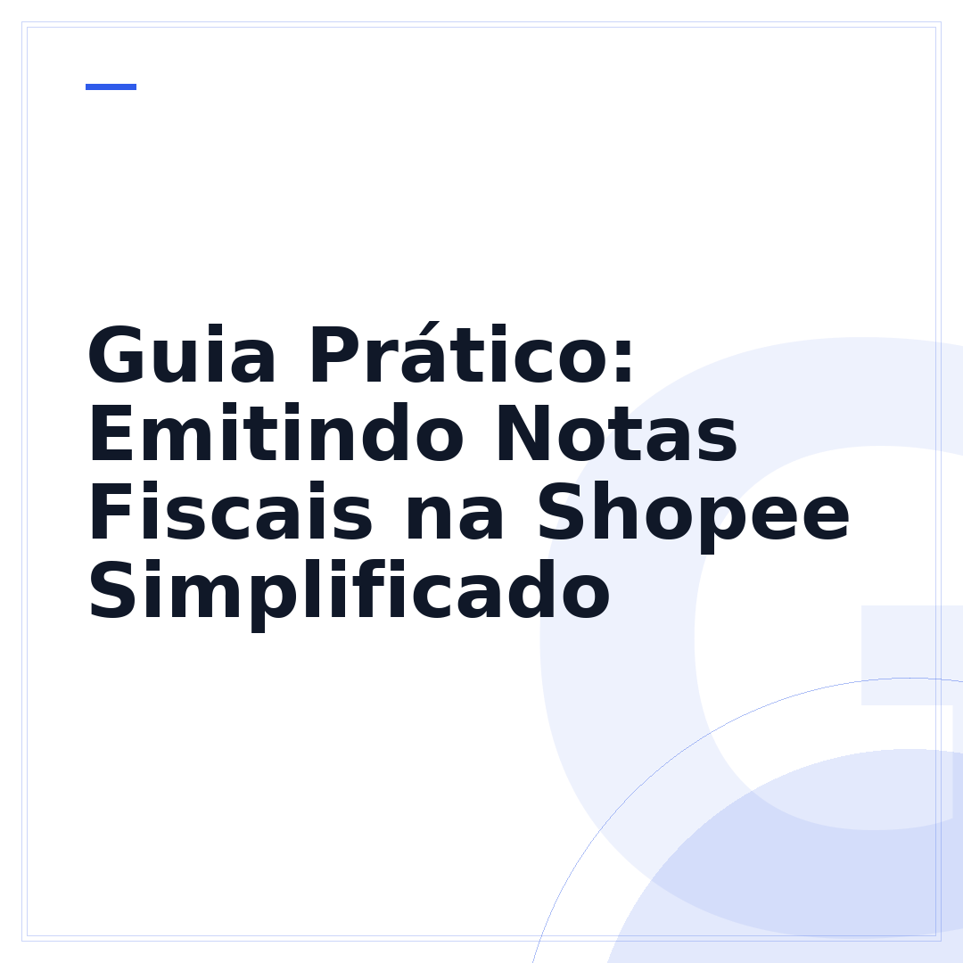 Guia Prático: Emitindo Notas Fiscais na Shopee Simplificado