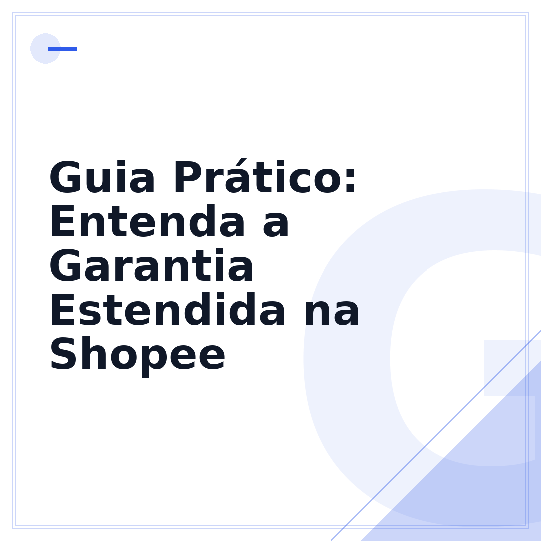 Guia Prático: Entenda a Garantia Estendida na Shopee
