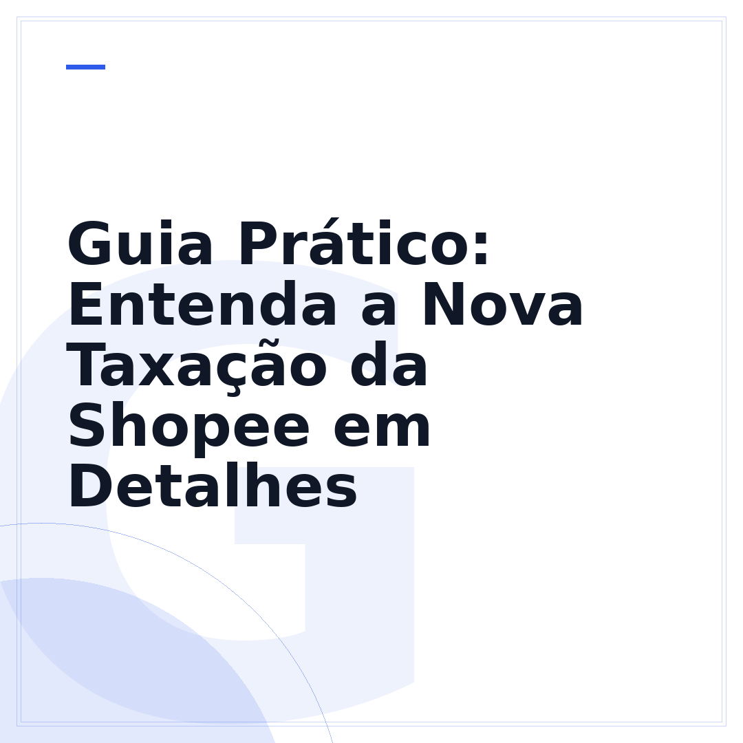Guia Prático: Entenda a Nova Taxação da Shopee em Detalhes