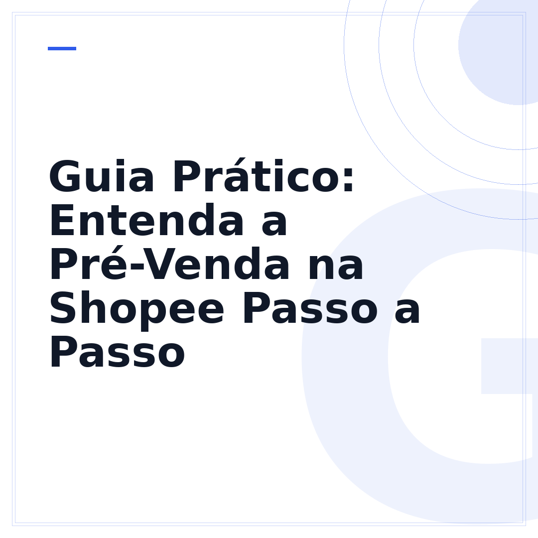 Guia Prático: Entenda a Pré-Venda na Shopee Passo a Passo