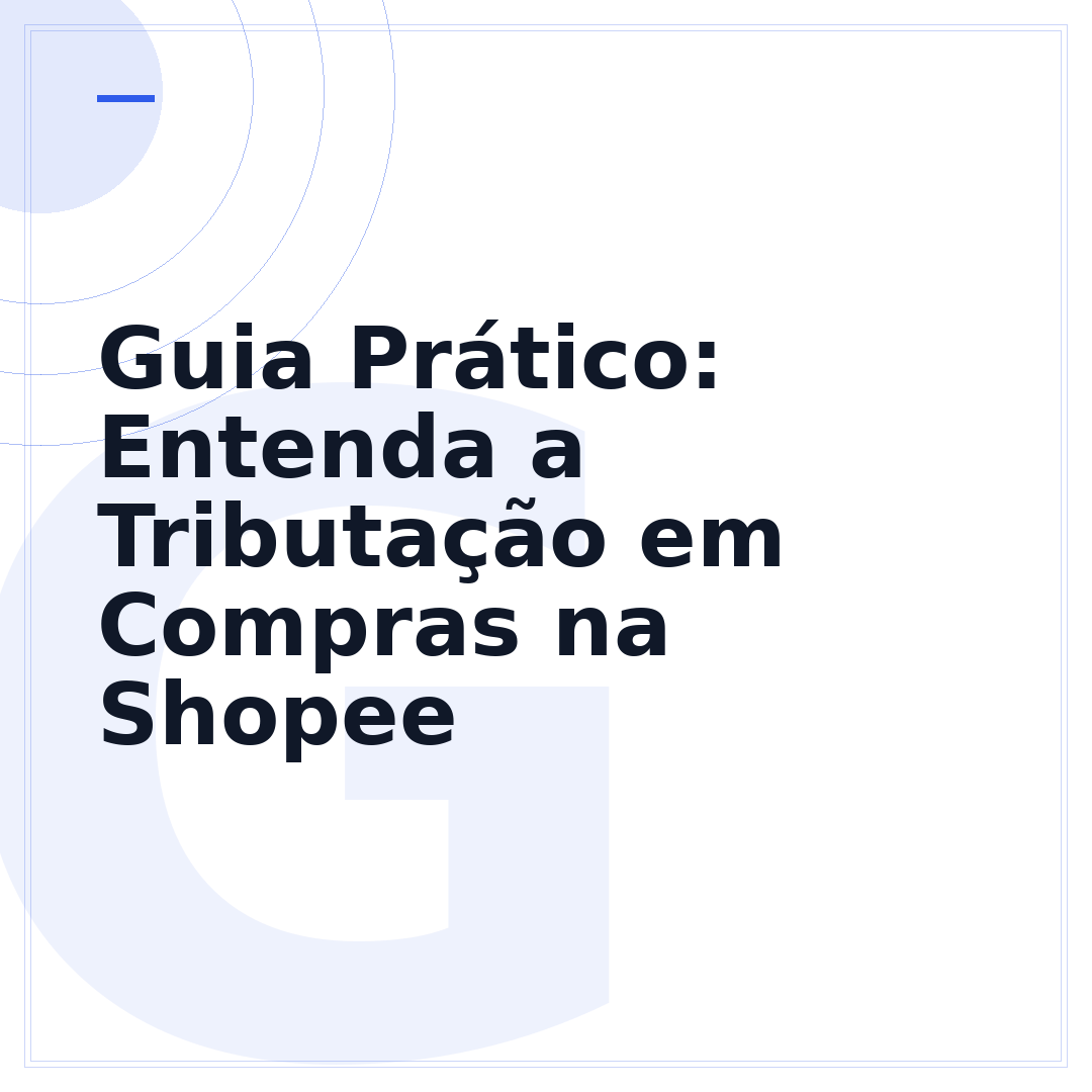 Guia Prático: Entenda a Tributação em Compras na Shopee