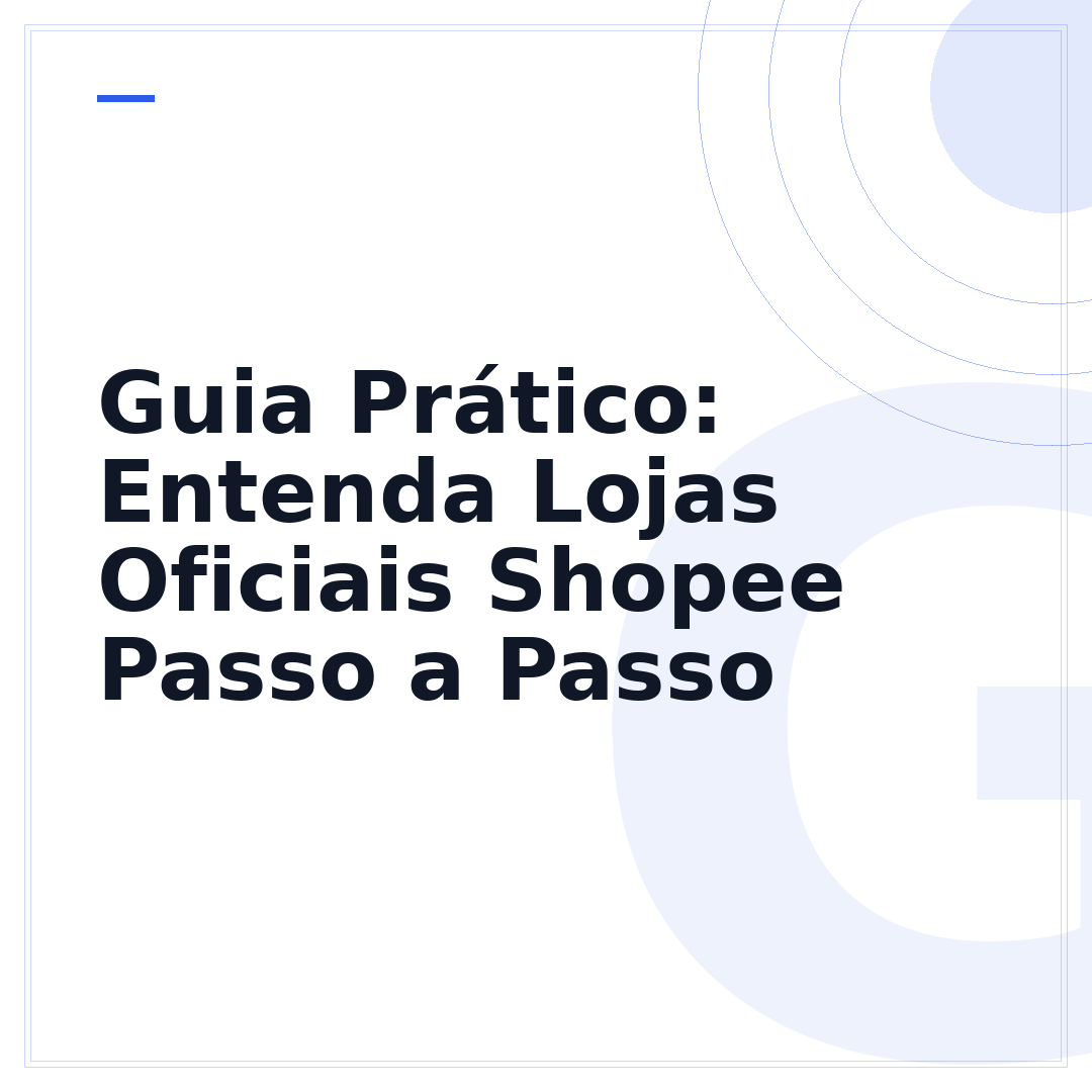 Guia Prático: Entenda Lojas Oficiais Shopee Passo a Passo